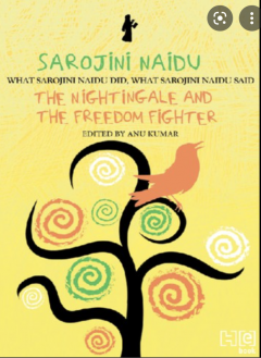 Sarojini Naidu: The Nightingale and The Freedom Fighter